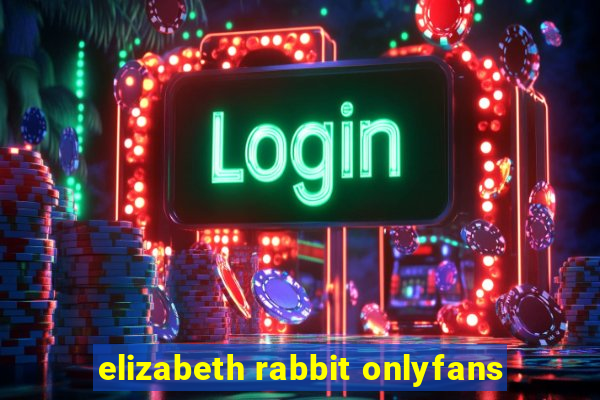 elizabeth rabbit onlyfans